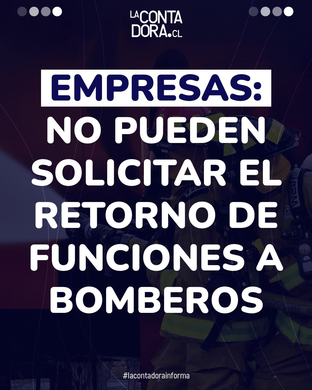 EMPRESAS: NO PUEDEN SOLICITAR EL RETORNO DE SUS FUNCIONES A BOMBEROS