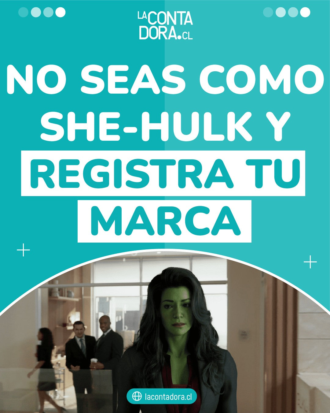 NO SEAS COMO SHE-HULK Y REGISTRA TU MARCA